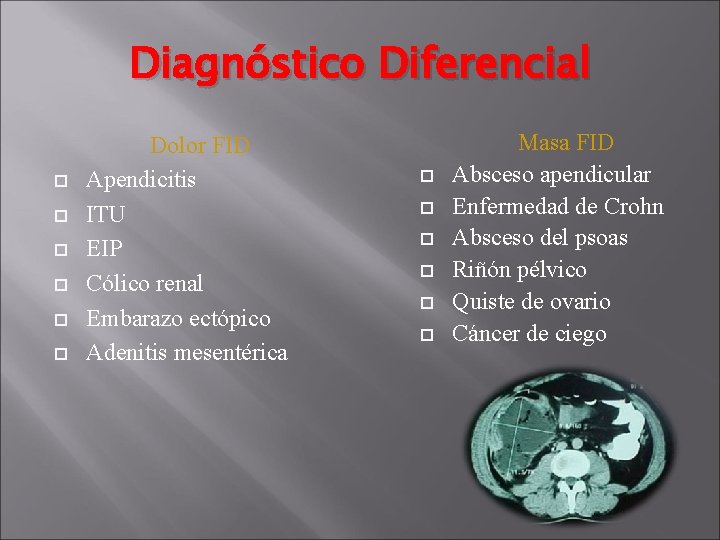 Diagnóstico Diferencial Dolor FID Apendicitis ITU EIP Cólico renal Embarazo ectópico Adenitis mesentérica Masa