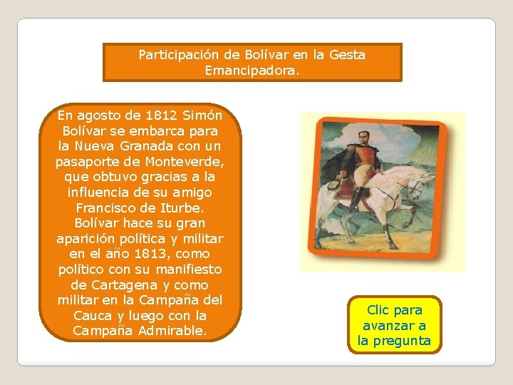 Participación de Bolívar en la Gesta Emancipadora. En agosto de 1812 Simón Bolívar se