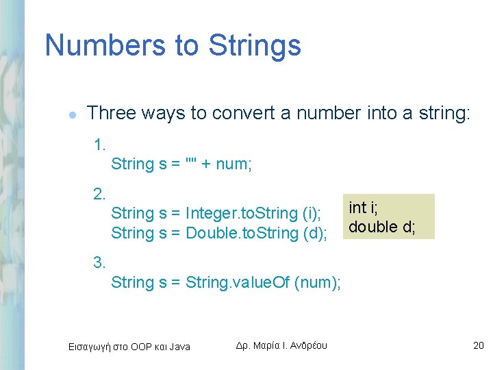 Numbers to Strings l Three ways to convert a number into a string: 1.