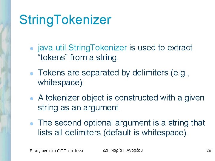 String. Tokenizer l l java. util. String. Tokenizer is used to extract “tokens” from