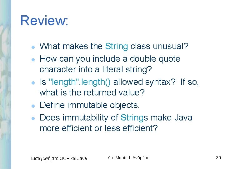 Review: l l l What makes the String class unusual? How can you include