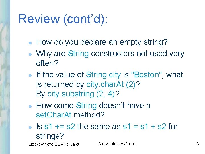 Review (cont’d): l l l How do you declare an empty string? Why are