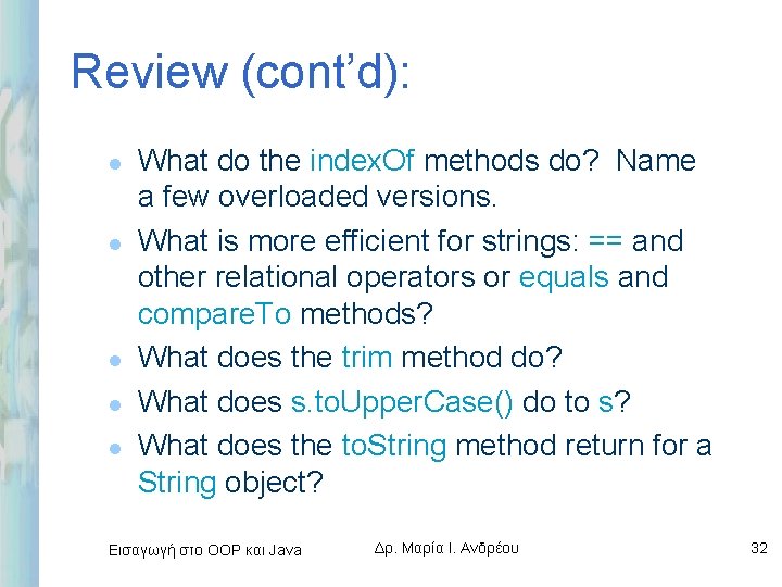 Review (cont’d): l l l What do the index. Of methods do? Name a