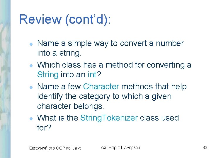 Review (cont’d): l l Name a simple way to convert a number into a