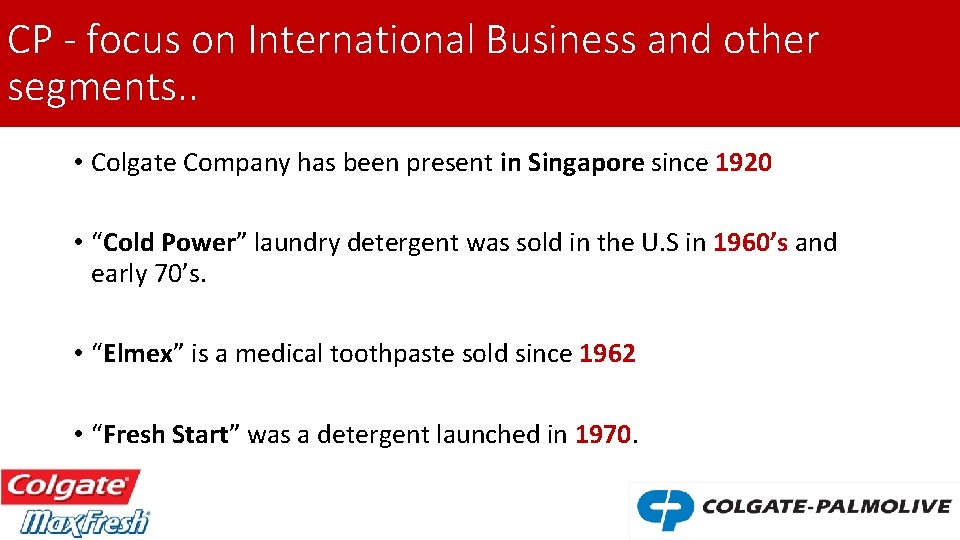 CP - focus on International Business and other segments. . • Colgate Company has