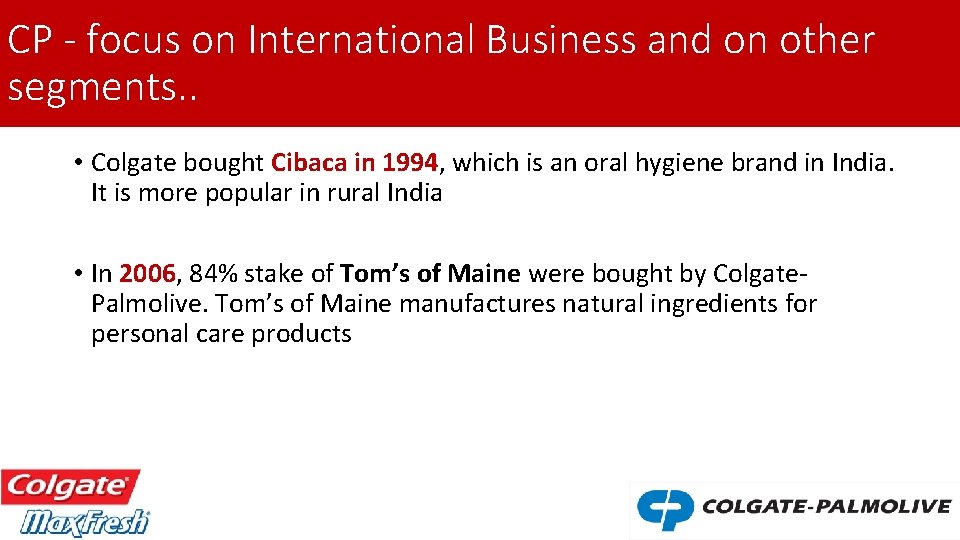 CP - focus on International Business and on other segments. . • Colgate bought