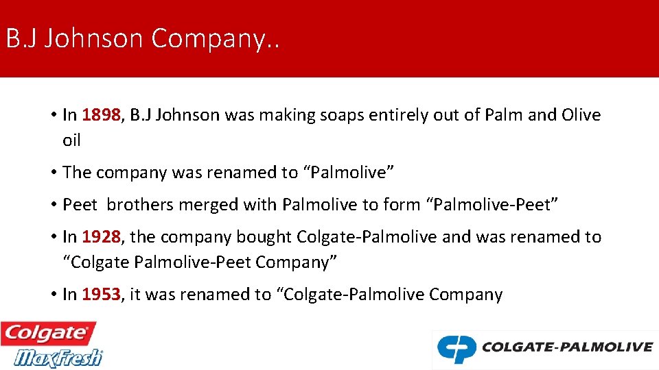 B. J Johnson Company. . • In 1898, B. J Johnson was making soaps