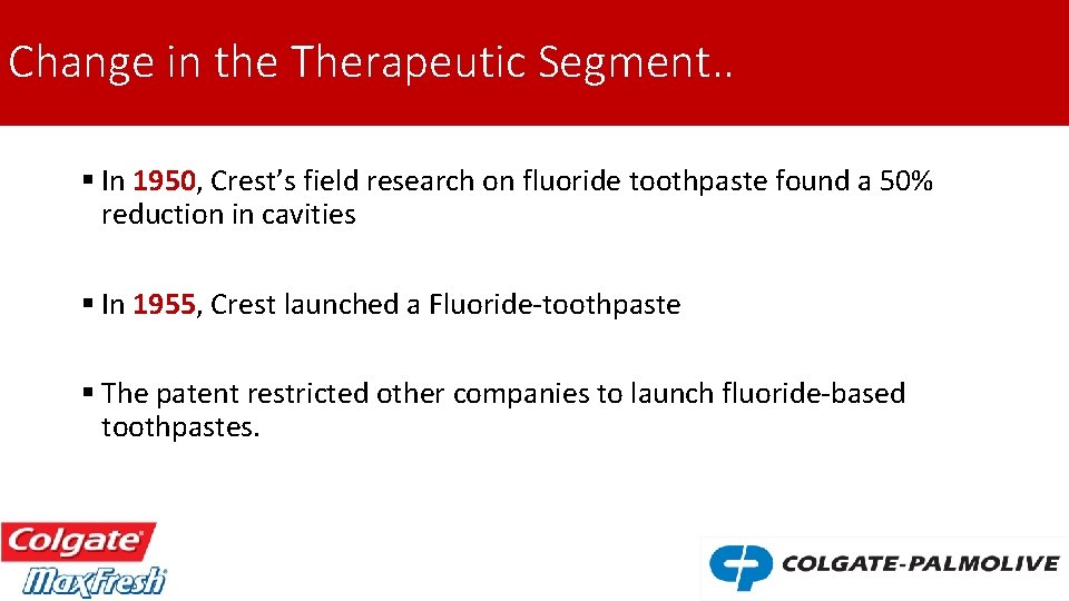 Change in the Therapeutic Segment. . § In 1950, Crest’s field research on fluoride