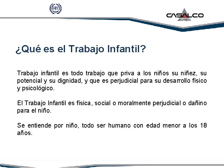 ¿Qué es el Trabajo Infantil? Trabajo infantil es todo trabajo que priva a los