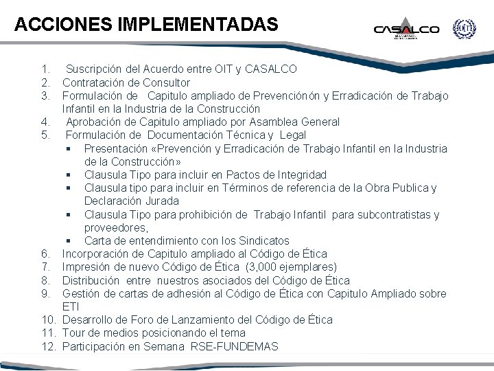 ACCIONES IMPLEMENTADAS 1. 2. 3. Suscripción del Acuerdo entre OIT y CASALCO Contratación de