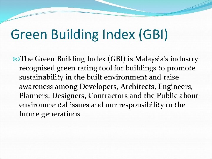 Green Building Index (GBI) The Green Building Index (GBI) is Malaysia’s industry recognised green