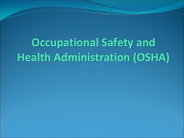 Occupational Safety and Health Administration (OSHA) 