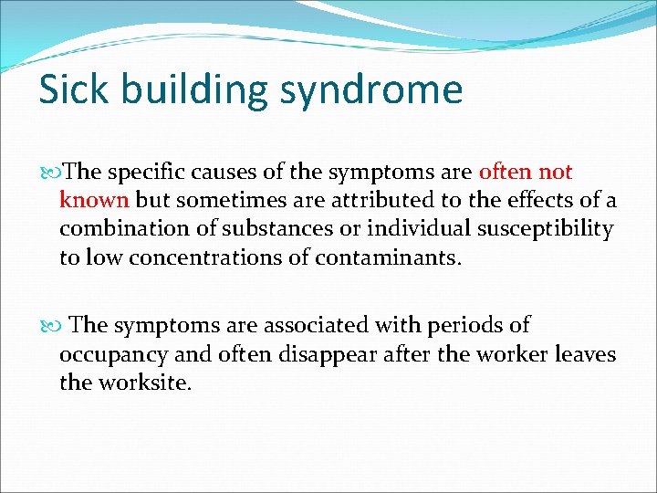 Sick building syndrome The specific causes of the symptoms are often not known but