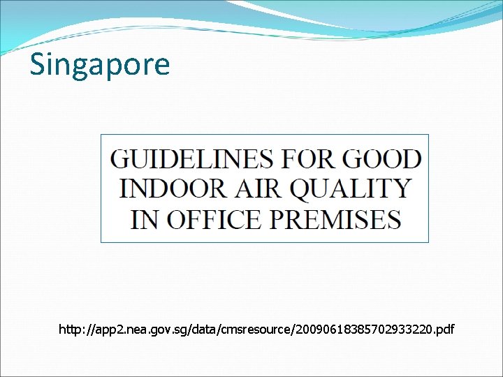 Singapore http: //app 2. nea. gov. sg/data/cmsresource/20090618385702933220. pdf 