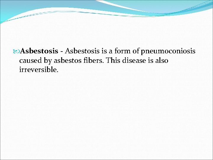  Asbestosis - Asbestosis is a form of pneumoconiosis caused by asbestos fibers. This