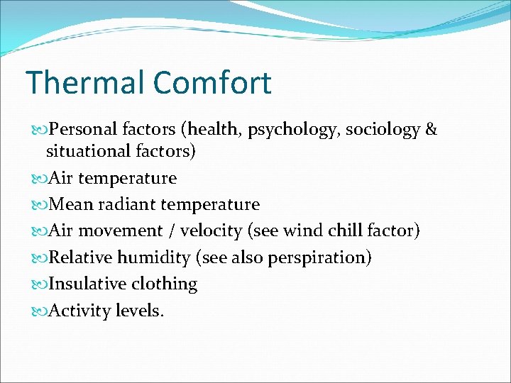 Thermal Comfort Personal factors (health, psychology, sociology & situational factors) Air temperature Mean radiant