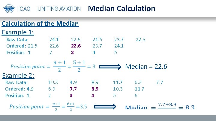 Median Calculation of the Median Example 1: Raw Data: Ordered: 21. 5 Position: 1