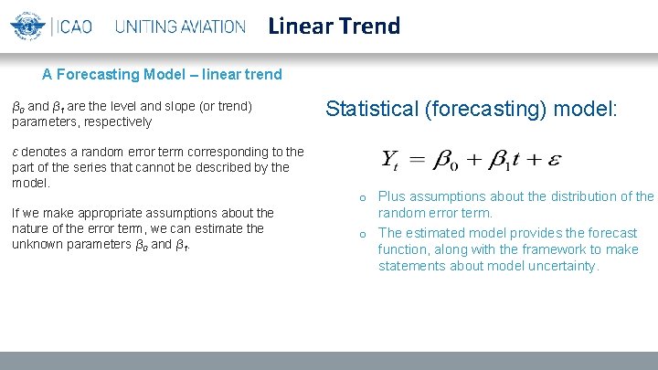 Linear Trend A Forecasting Model – linear trend β 0 and β 1 are