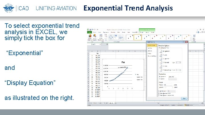 Exponential Trend Analysis To select exponential trend analysis in EXCEL, we simply tick the