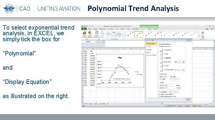 Polynomial Trend Analysis To select exponential trend analysis, in EXCEL, we simply tick the