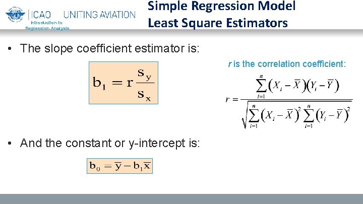 Introduction to Regression Analysis Simple Regression Model Least Square Estimators • The slope coefficient