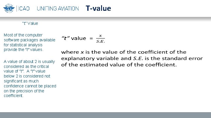 T-value “t” Value Most of the computer software packages available for statistical analysis provide