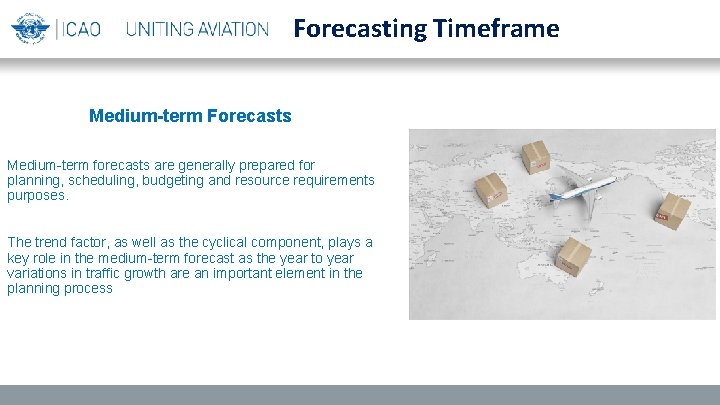 Forecasting Timeframe Medium-term Forecasts Medium-term forecasts are generally prepared for planning, scheduling, budgeting and