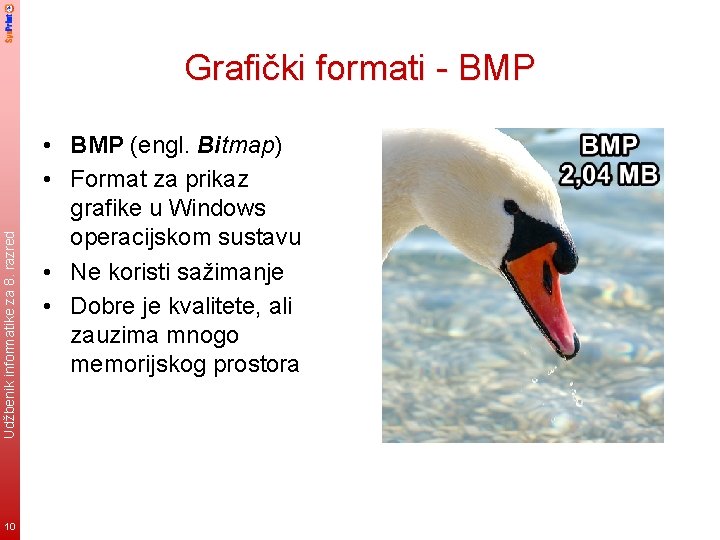 Udžbenik informatike za 8. razred Grafički formati - BMP 10 • BMP (engl. Bitmap)