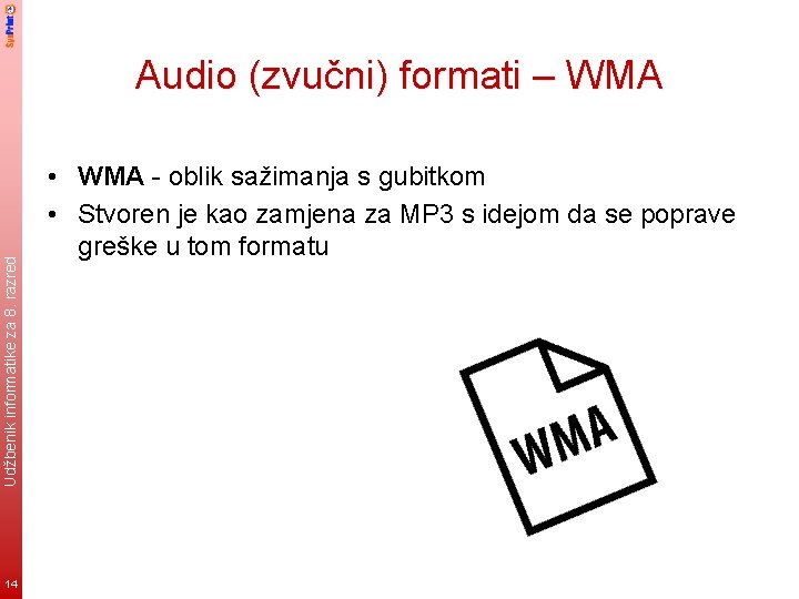 Udžbenik informatike za 8. razred Audio (zvučni) formati – WMA 14 • WMA -