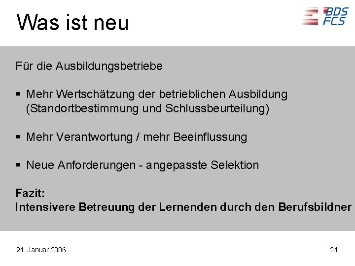 Was ist neu Für die Ausbildungsbetriebe § Mehr Wertschätzung der betrieblichen Ausbildung (Standortbestimmung und