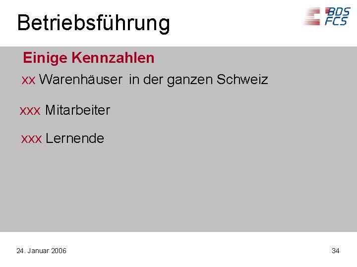 Betriebsführung Einige Kennzahlen xx Warenhäuser in der ganzen Schweiz xxx Mitarbeiter xxx Lernende 24.
