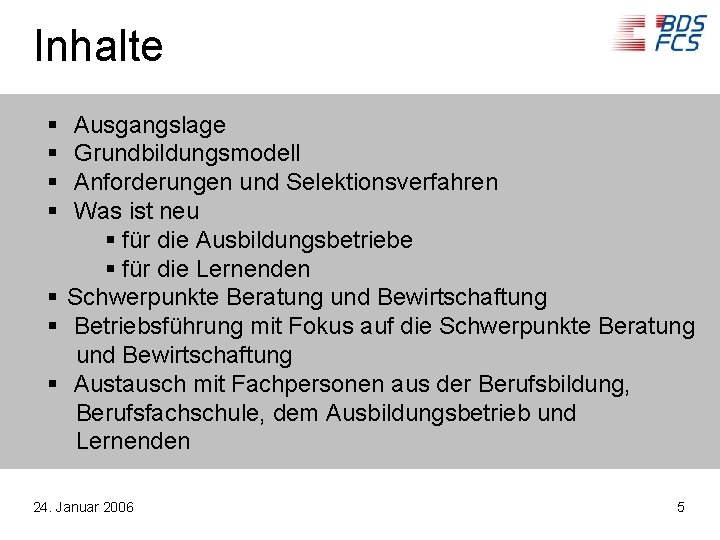 Inhalte § § Ausgangslage Grundbildungsmodell Anforderungen und Selektionsverfahren Was ist neu § für die