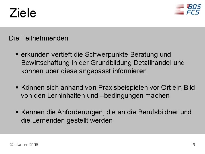 Ziele Die Teilnehmenden § erkunden vertieft die Schwerpunkte Beratung und Bewirtschaftung in der Grundbildung