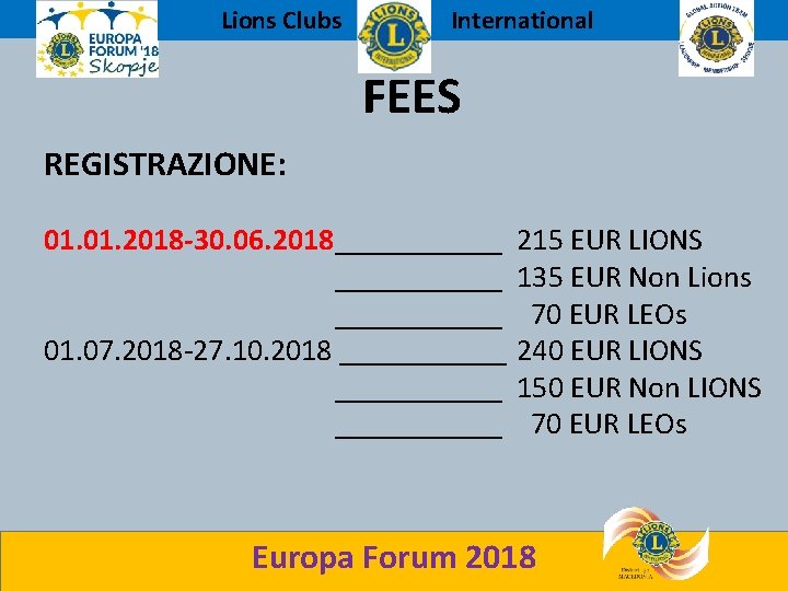 Lions Clubs International FEES REGISTRAZIONE: 01. 2018 -30. 06. 2018___________ 01. 07. 2018 -27.