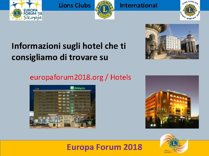 Lions Clubs International Informazioni sugli hotel che ti consigliamo di trovare su europaforum 2018.