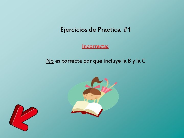 Ejercicios de Practica #1 Incorrecta: No es correcta por que incluye la B y