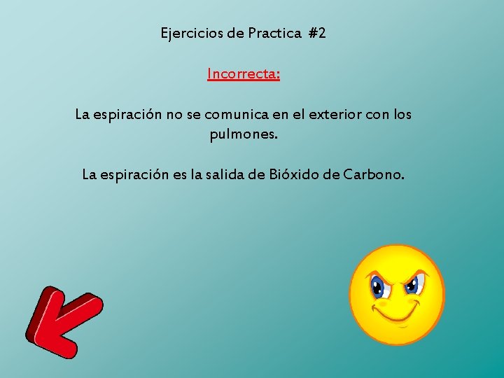 Ejercicios de Practica #2 Incorrecta: La espiración no se comunica en el exterior con