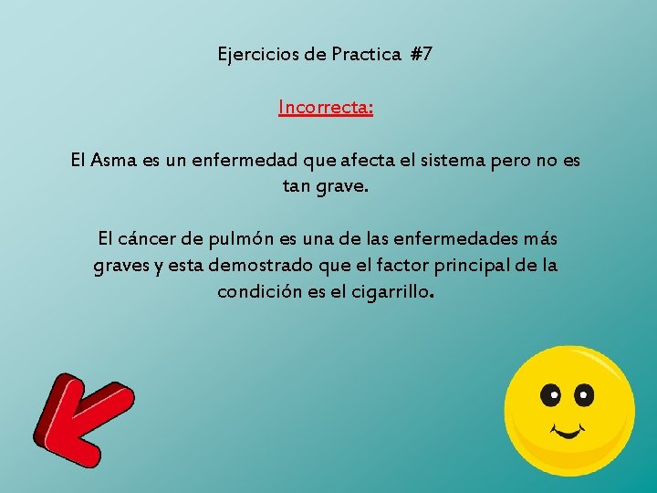 Ejercicios de Practica #7 Incorrecta: El Asma es un enfermedad que afecta el sistema
