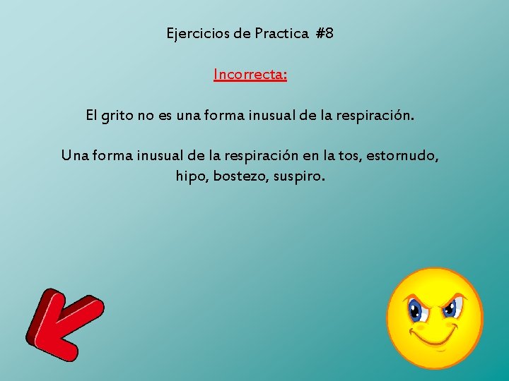 Ejercicios de Practica #8 Incorrecta: El grito no es una forma inusual de la