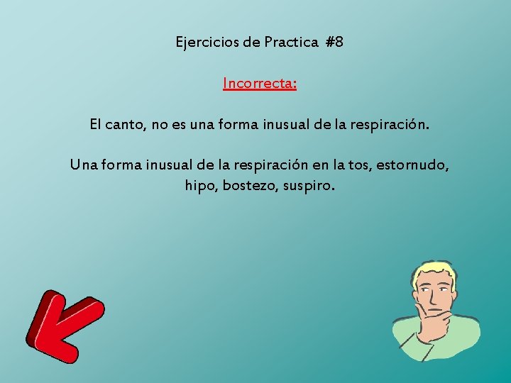 Ejercicios de Practica #8 Incorrecta: El canto, no es una forma inusual de la