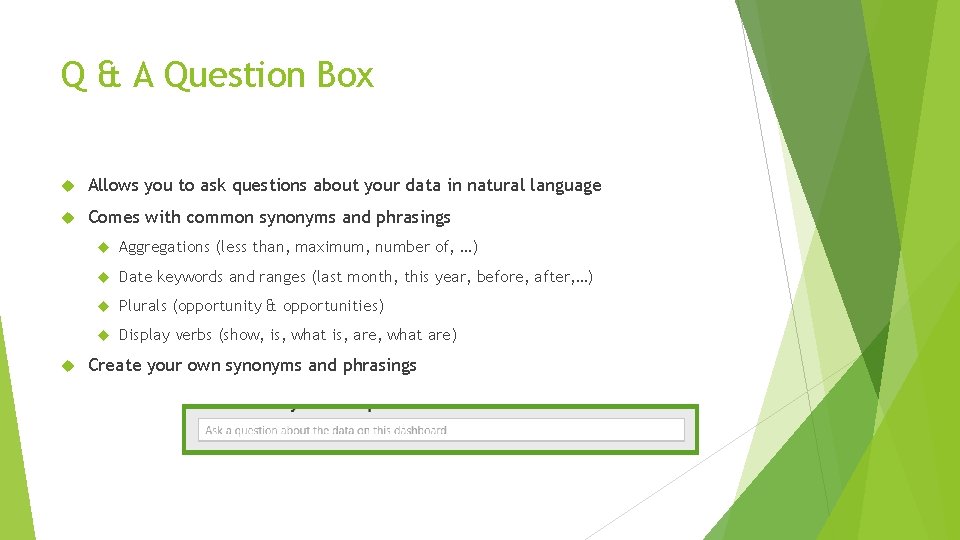 Q & A Question Box Allows you to ask questions about your data in