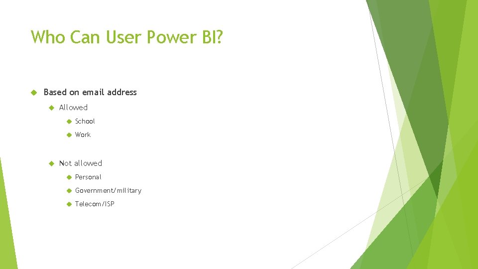 Who Can User Power BI? Based on email address Allowed School Work Not allowed