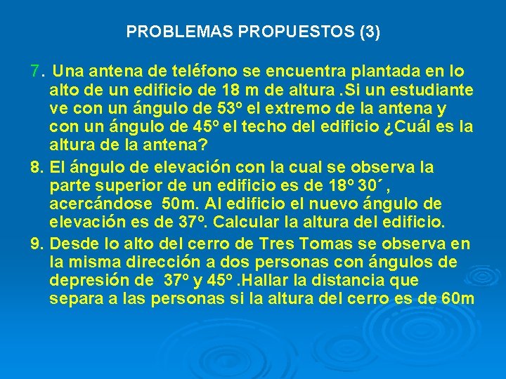 PROBLEMAS PROPUESTOS (3) 7. Una antena de teléfono se encuentra plantada en lo alto