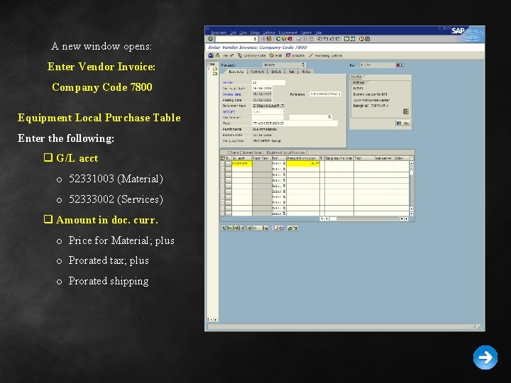 A new window opens: Enter Vendor Invoice: Company Code 7800 Equipment Local Purchase Table