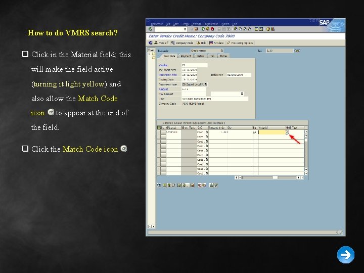 How to do VMRS search? q Click in the Material field; this will make
