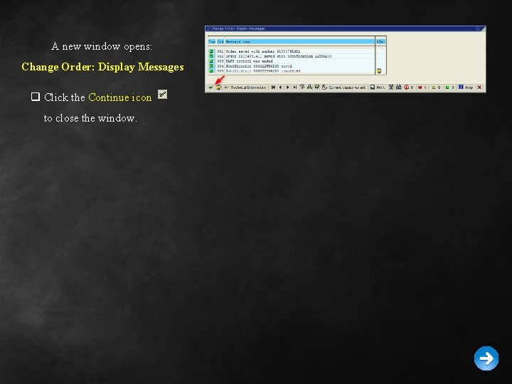 A new window opens: Change Order: Display Messages q Click the Continue icon to