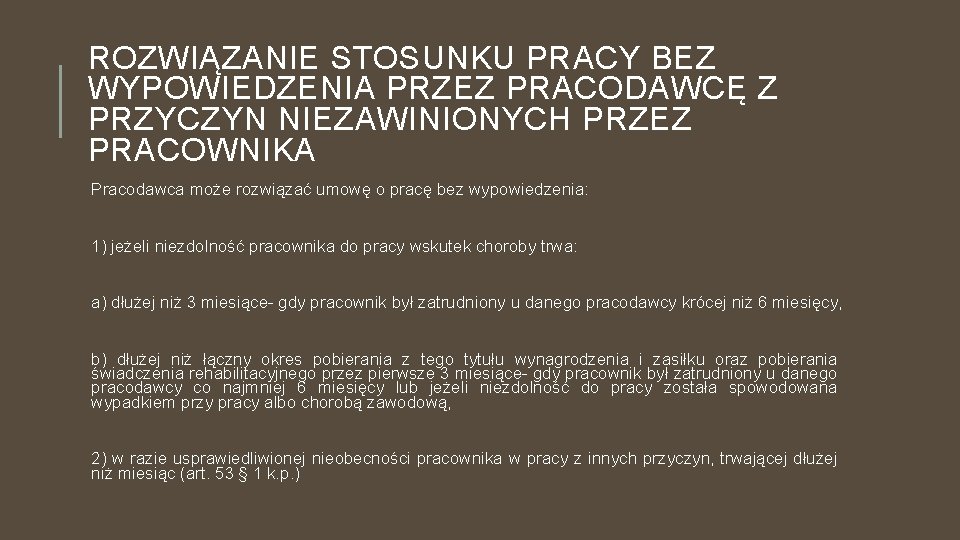 ROZWIĄZANIE STOSUNKU PRACY BEZ WYPOWIEDZENIA PRZEZ PRACODAWCĘ Z PRZYCZYN NIEZAWINIONYCH PRZEZ PRACOWNIKA Pracodawca może