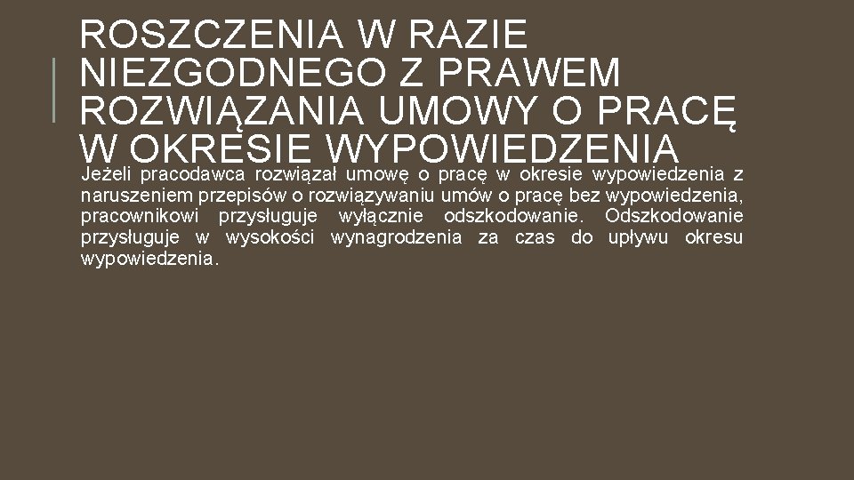 ROSZCZENIA W RAZIE NIEZGODNEGO Z PRAWEM ROZWIĄZANIA UMOWY O PRACĘ W OKRESIE WYPOWIEDZENIA Jeżeli