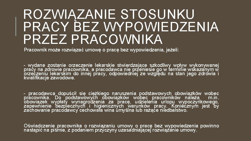 ROZWIĄZANIE STOSUNKU PRACY BEZ WYPOWIEDZENIA PRZEZ PRACOWNIKA Pracownik może rozwiązać umowę o pracę bez