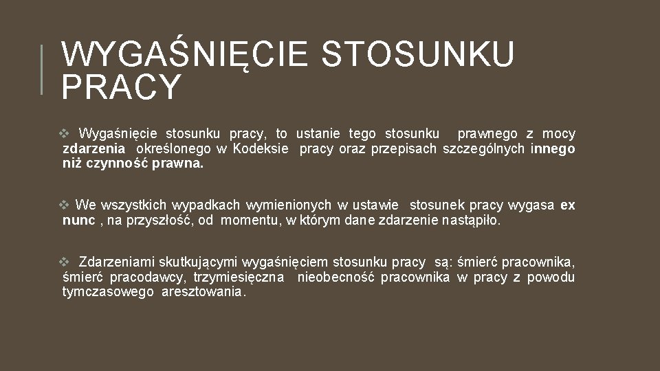 WYGAŚNIĘCIE STOSUNKU PRACY v Wygaśnięcie stosunku pracy, to ustanie tego stosunku prawnego z mocy